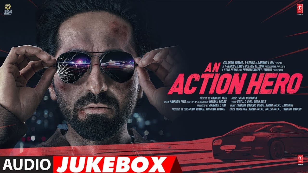 An Action Hero (Jukebox) Ayushmann Khurrana, Jaideep Ahlawat | Aanand L Rai,Anirudh Iyer | Bhushan K