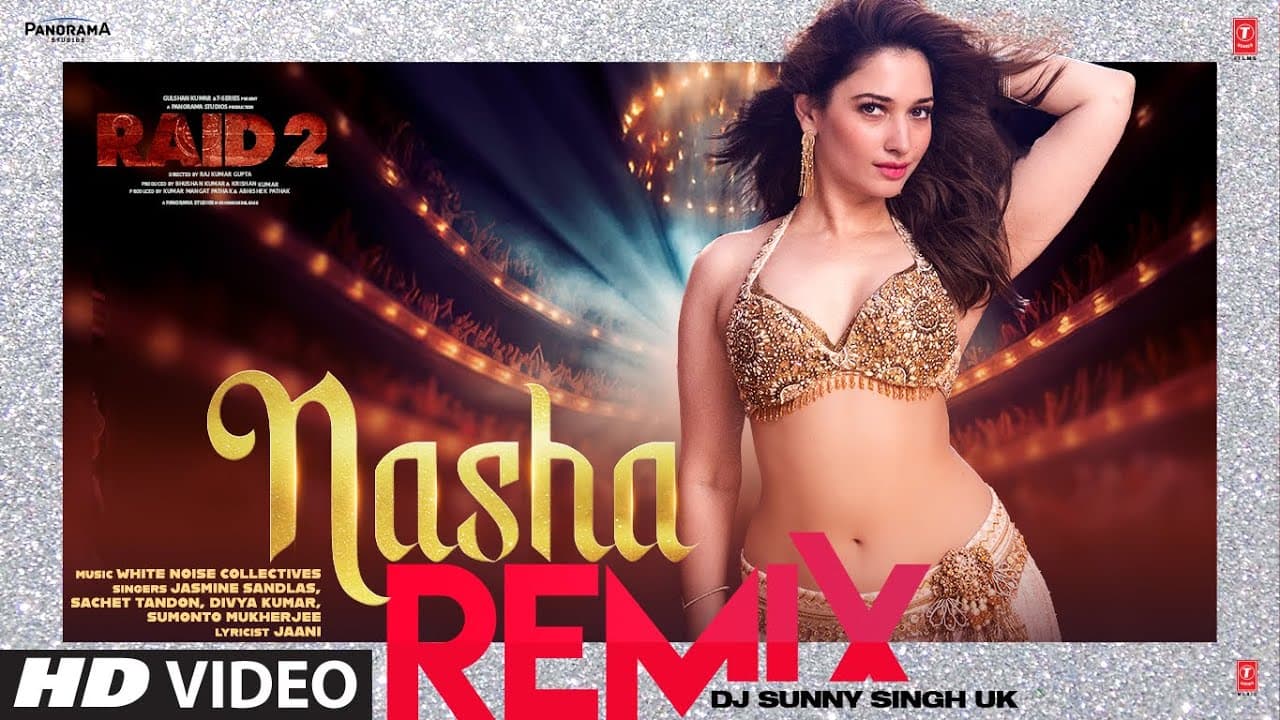 NASHA (Remix): Tamannaah B, Ajay D, Riteish D |Jasmine S, Sachet T, Jaani, DJ Sunny Singh UK |RAID 2