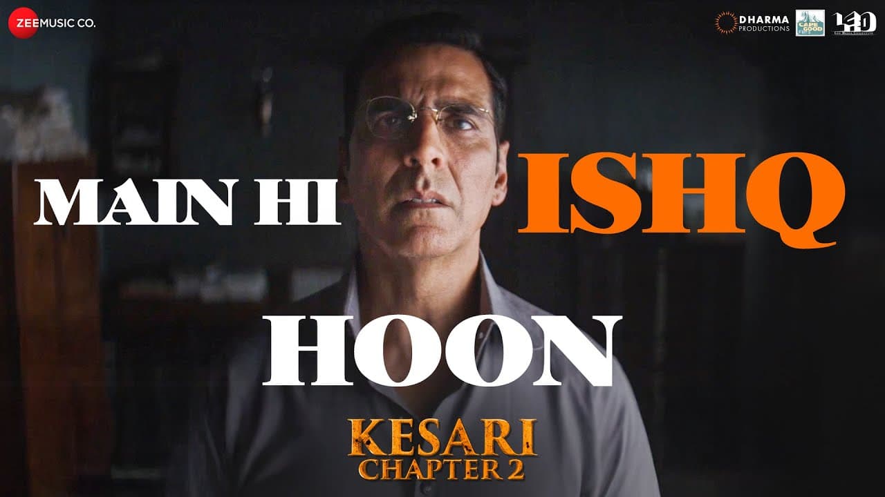 Main Hi Ishq Hoon | Kesari Chapter 2 | Akshay Kumar, Regina | Sanjith Hegde, Shashwat S, Irshad K