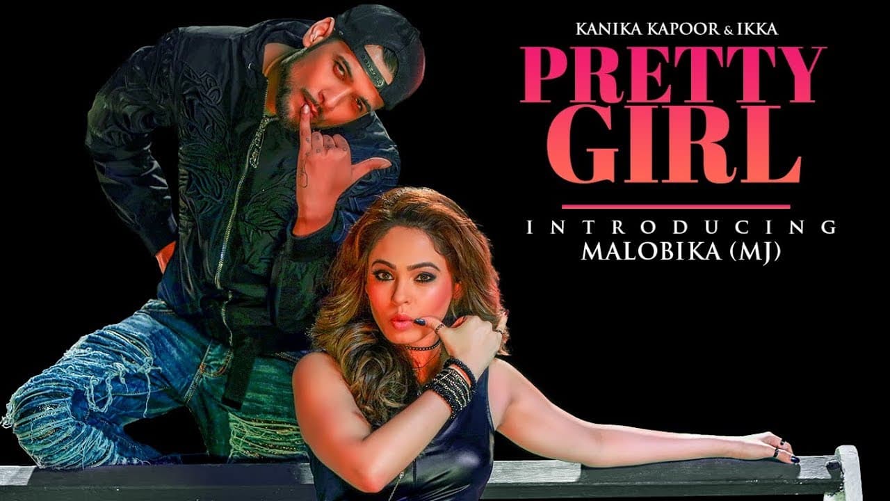 Offical Video : Pretty Girl Song | Feat. Malobika | Kanika Kapoor, Ikka | Shabina Khan