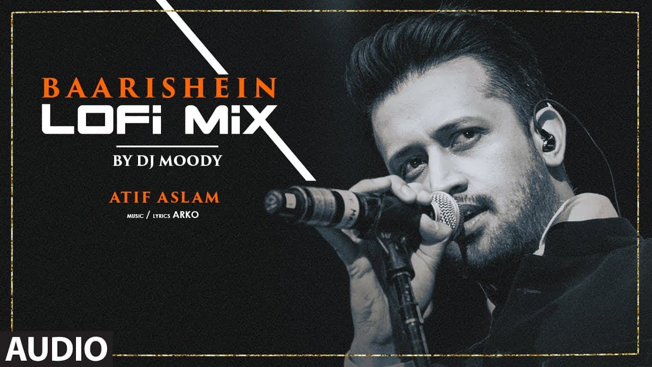 Baarishein (Lo-Fi Mix) (Audio) DJ Moody |Atif Aslam |Nushrratt Bharuccha | Arko |Lo-Fi Songs Hindi