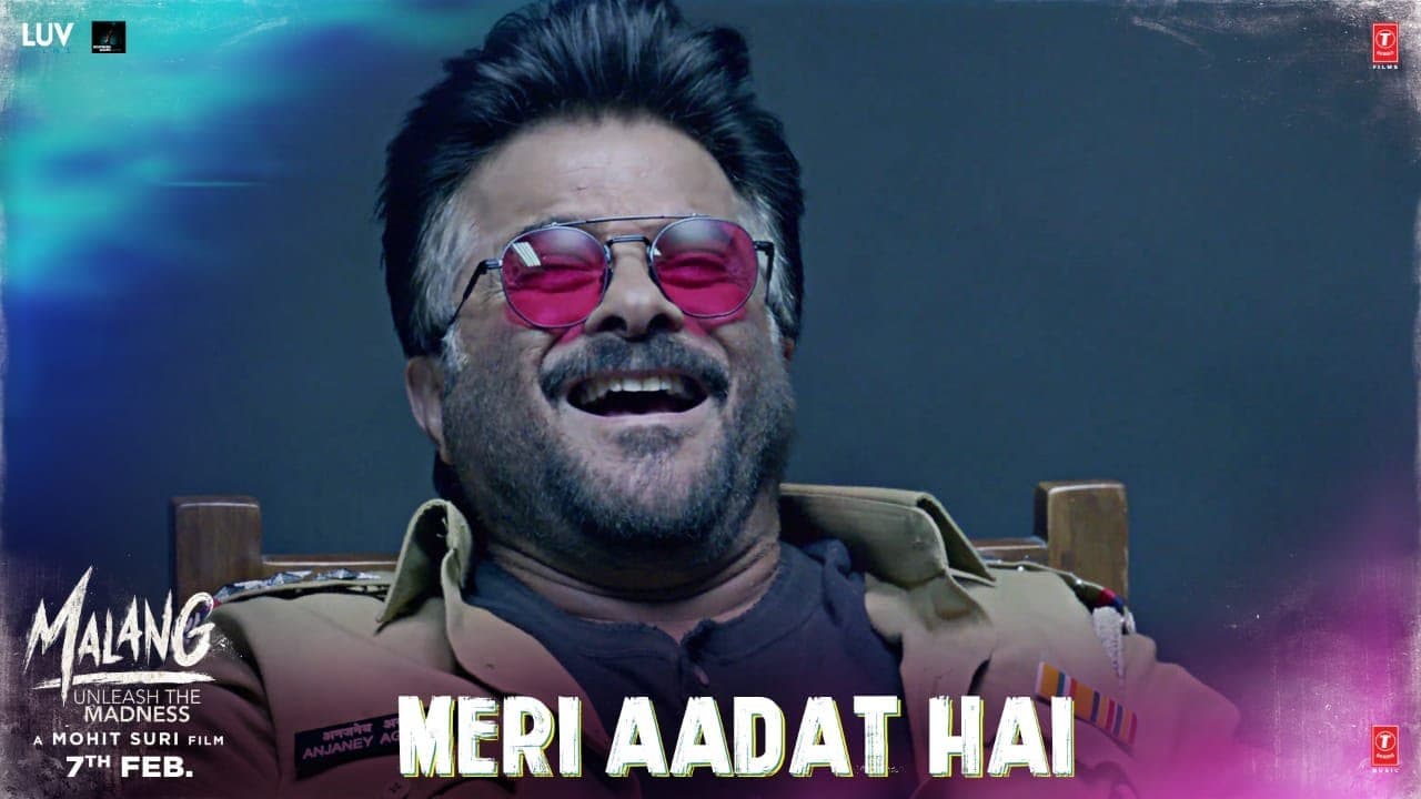 Malang - Meri Aadat Hai | Aditya R K, Disha P, Anil K, Kunal K | Mohit S | 7 Feb. 2020