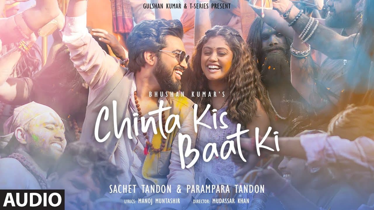 Chinta Kis Baat Ki (Audio): Sachet Tandon | Parampara Tandon | Manoj Muntashir
