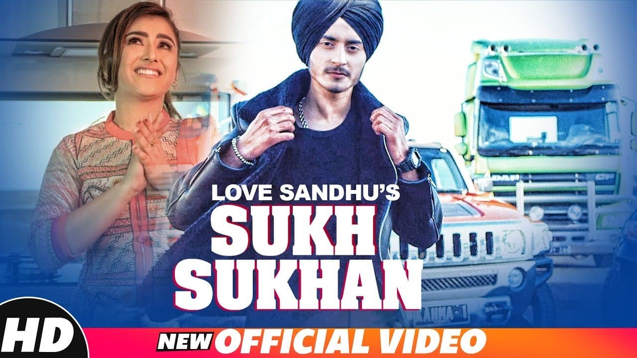 Love Sandhu | Sukh Sukhan (Official Video) | Desi Routz | Aman Khanna | Latest Punjabi Songs 2018