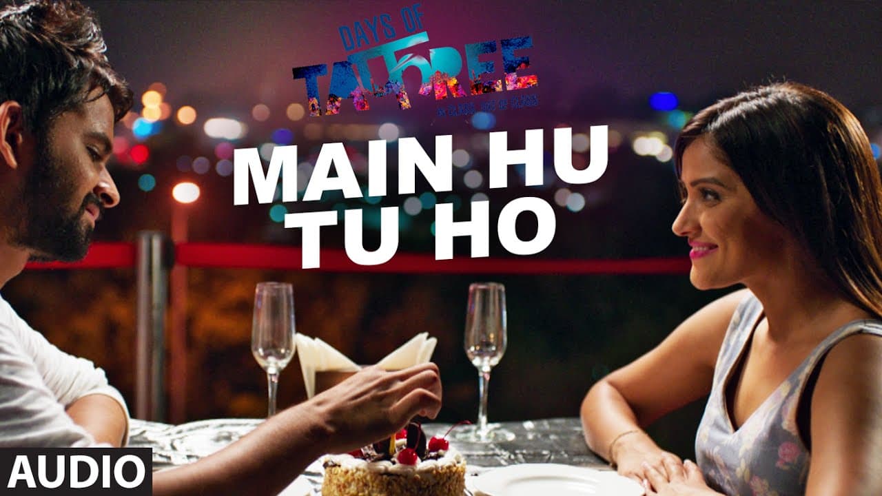MAIN HU TU HO Full Movie Song ( Audio) | Days Of Tafree - In Class Out Of Class | ARIJIT SINGH