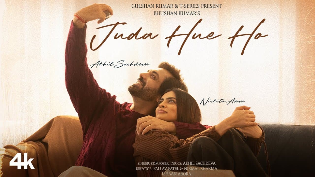 Juda Hue Ho (Music Video): Akhil Sachdeva | Nickita Arora | Bhushan Kumar