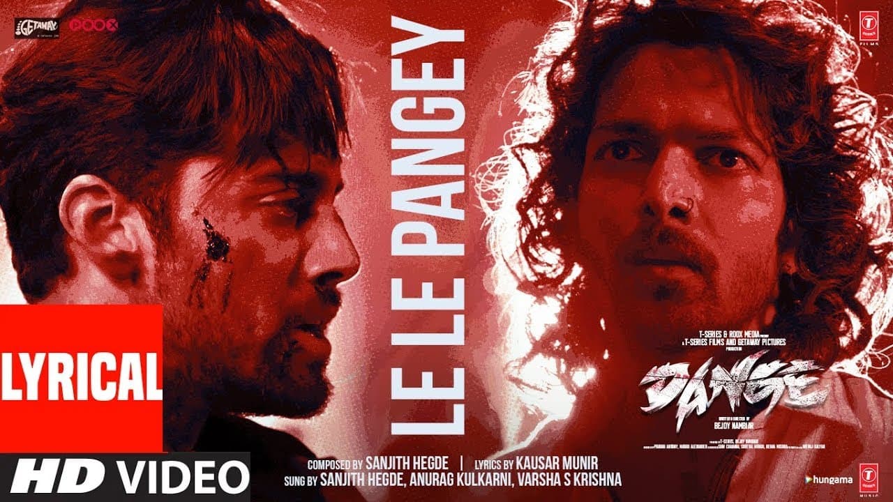 DANGE: Le Le Pangey (Lyrics) | Harshvardhan Rane, Ehan Bhat | Sanjith, Anurag, Varsha |Bejoy Nambiar