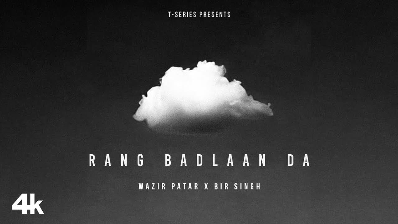 RANG BADLAAN DA (Official Music Video): WAZIR PATAR | BIR SINGH | RONAK JOSHI | T-SERIES
