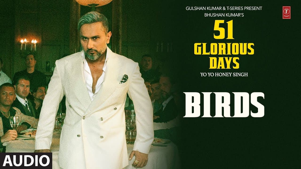BIRDS (Audio): YO YO HONEY SINGH | 51 GLORIOUS DAYS