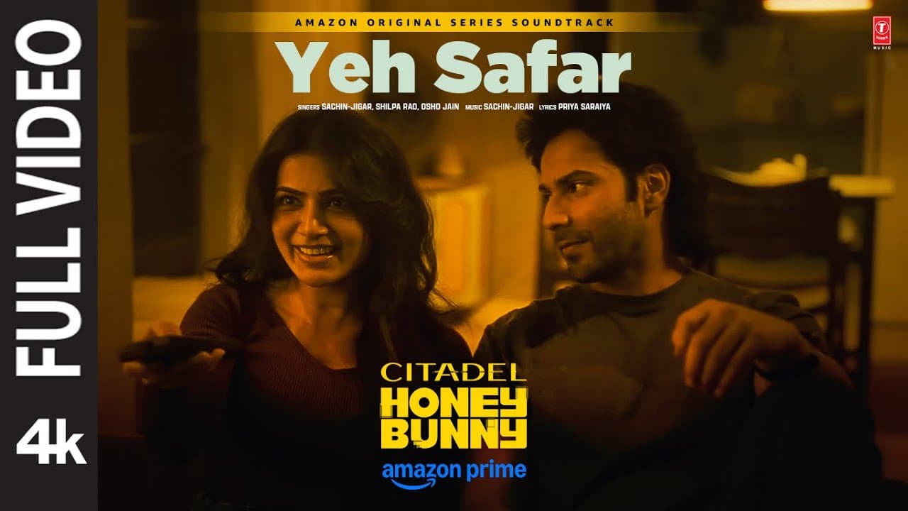 Yeh Safar (Full Video): Varun Dhawan, Samantha | Citadel Honey Bunny | Sachin-Jigar,Shilpa R,Osho