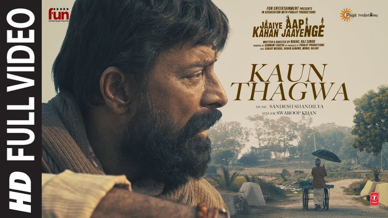 Jaaiye Aap Kahan Jaayenge: Kaun Thagwa (Full Video) | Sanjay Mishra | Swaroop Khan | Sandesh S