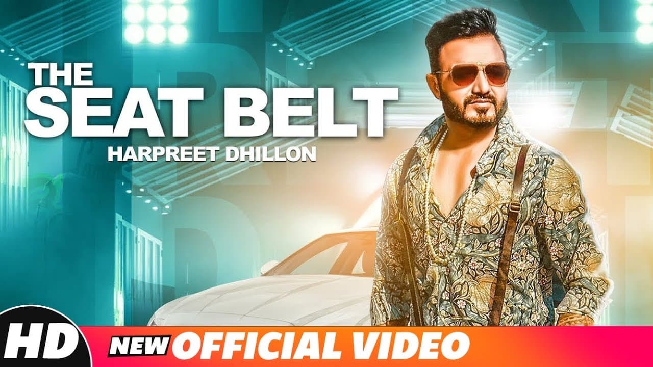 The Seat Belt (Official Video) | Harpreet Dhillon | DJ Flow | Singga | Latest Punjabi Songs 2018