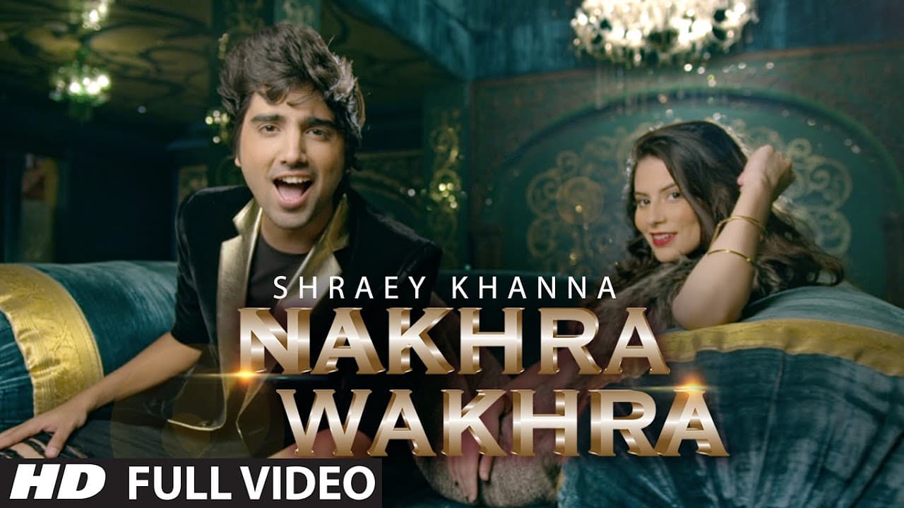 'NAKHRA WAKHRA' Full Video Song | Shraey Khanna | Siddharth Chopra | T-Series