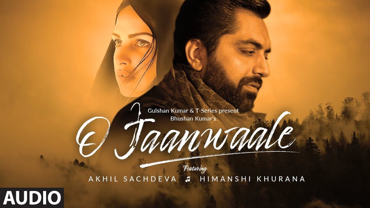 "O Jaanwaale Full Song" | Akhil Sachdeva | Himanshi Khurana | Kunaal Vermaa | Bhushan Kumar