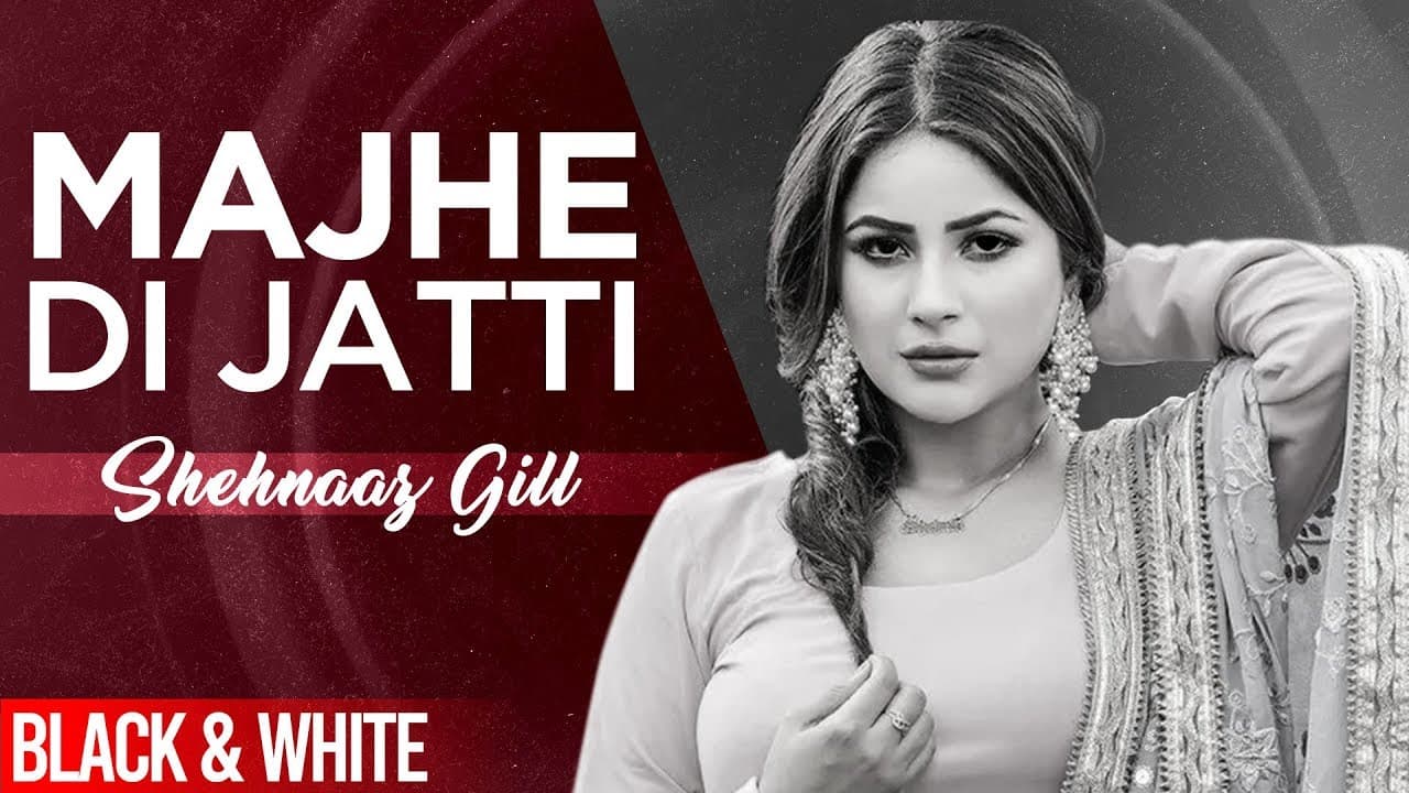 Majhe Di Jatti (Official B&W Video) | Kanwar Chahal | Shehnaz Gill | Latest Punjabi Song 2020