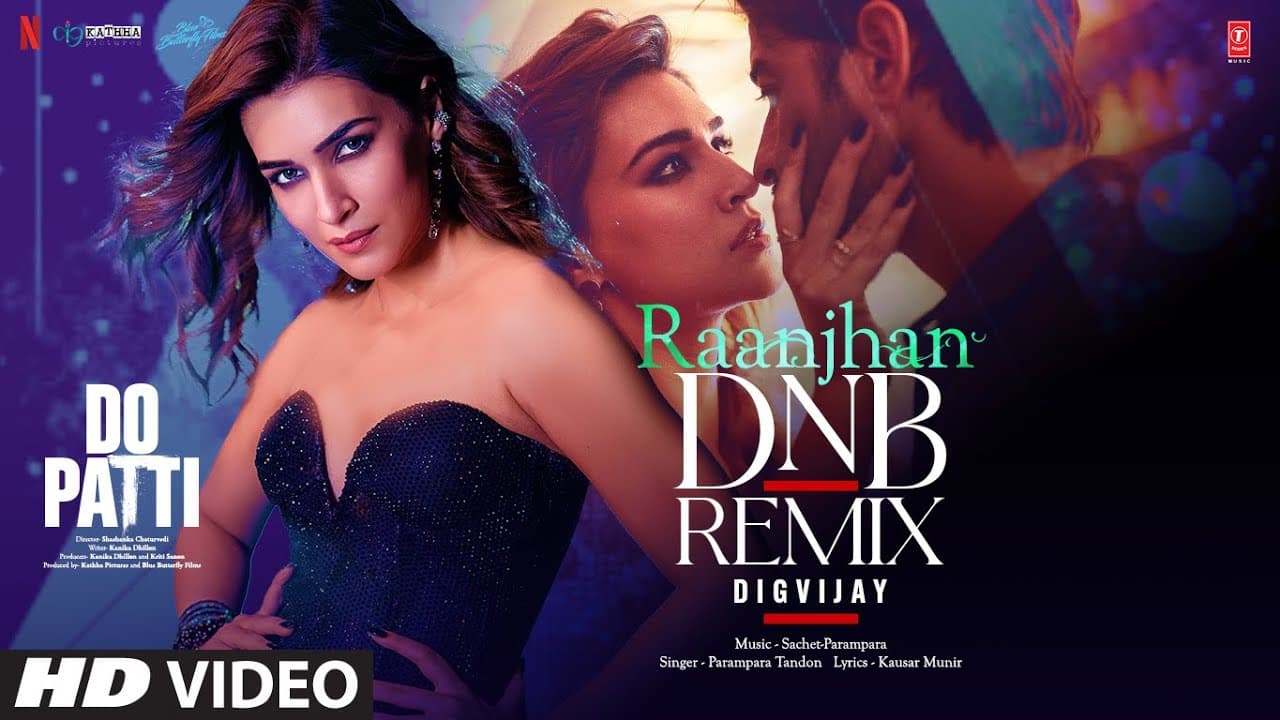 Raanjhan (DnB Remix): Kriti Sanon, Shaheer S | Parampara Tandon | Sachet-Parampara | DIGVIJAY