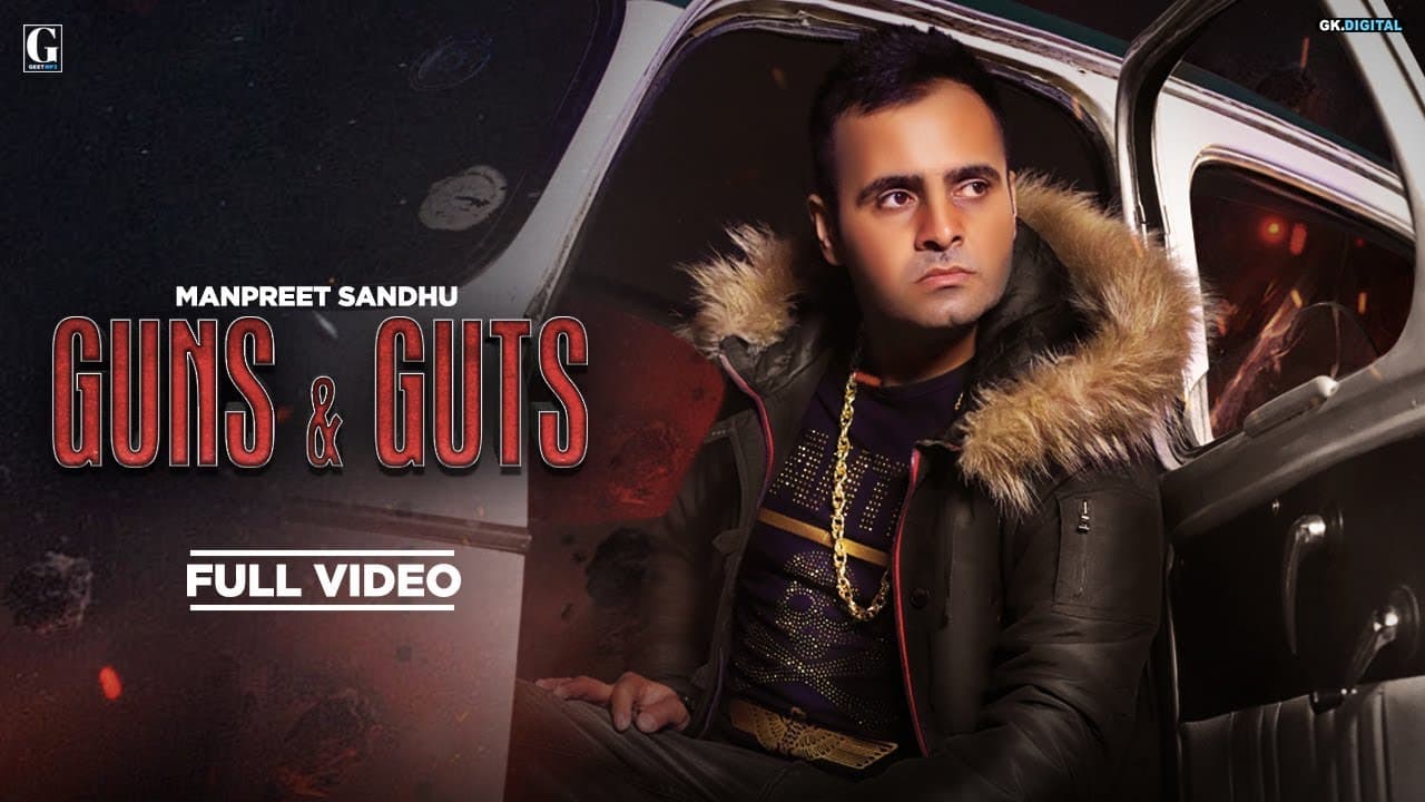 Guns And Guts : Manpreet Sandhu (Official Video) Punjabi Songs | Geet MP3