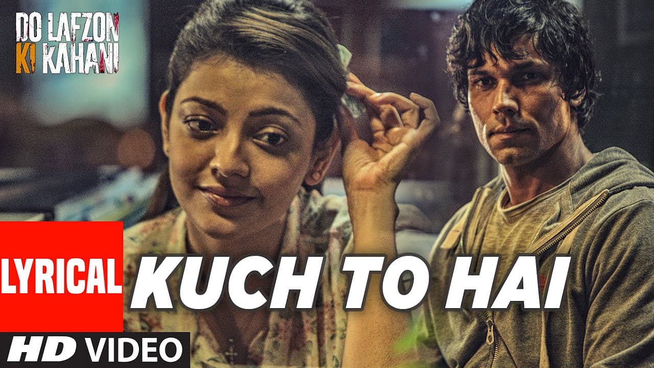 Kuch To Hai Lyrical Video Song | DO LAFZON KI KAHANI | Randeep Hooda, Kajal Aggarwal