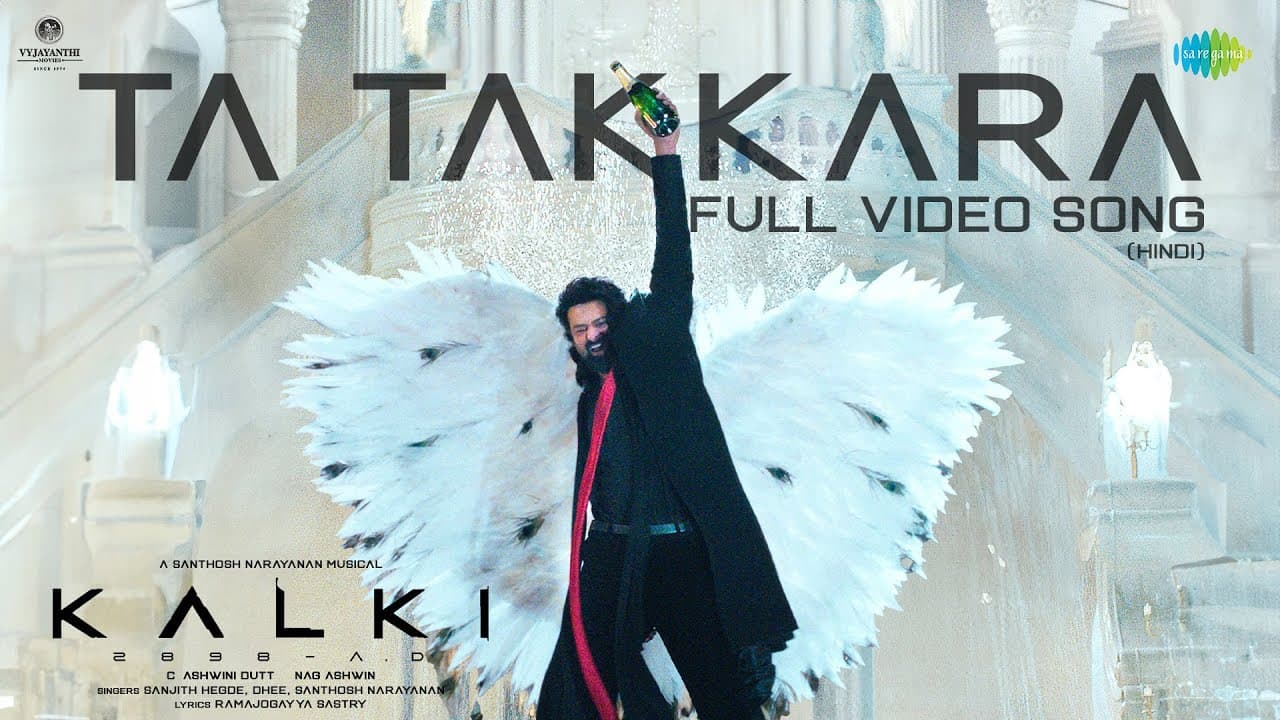 Ta Takkara (Hindi) - Video Song | Kalki 2898 AD | Prabhas | Disha | Santhosh Narayanan | Kumaar