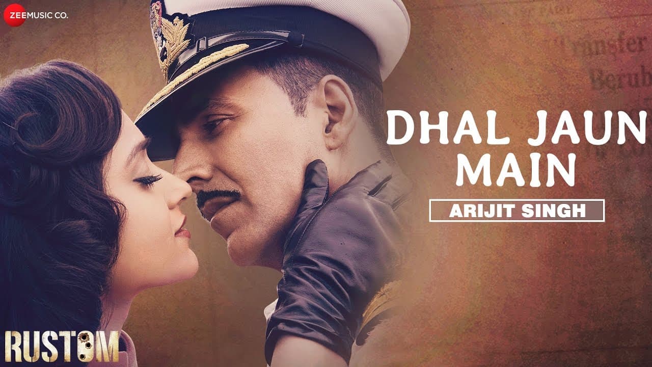 Dhal Jaun Main by Arijit Singh | Rustom | Akshay Kumar & Ileana | Jeet Gannguli , Manoj M