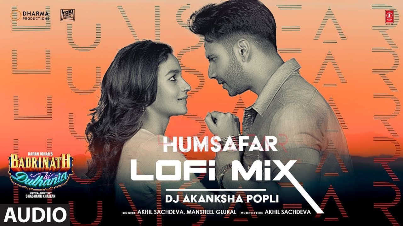 Humsafar (Lo-Fi Mix) (Audio): Varun Dhawan, Alia Bhatt | Dj Akanksha Popli | Akhil Sachdeva