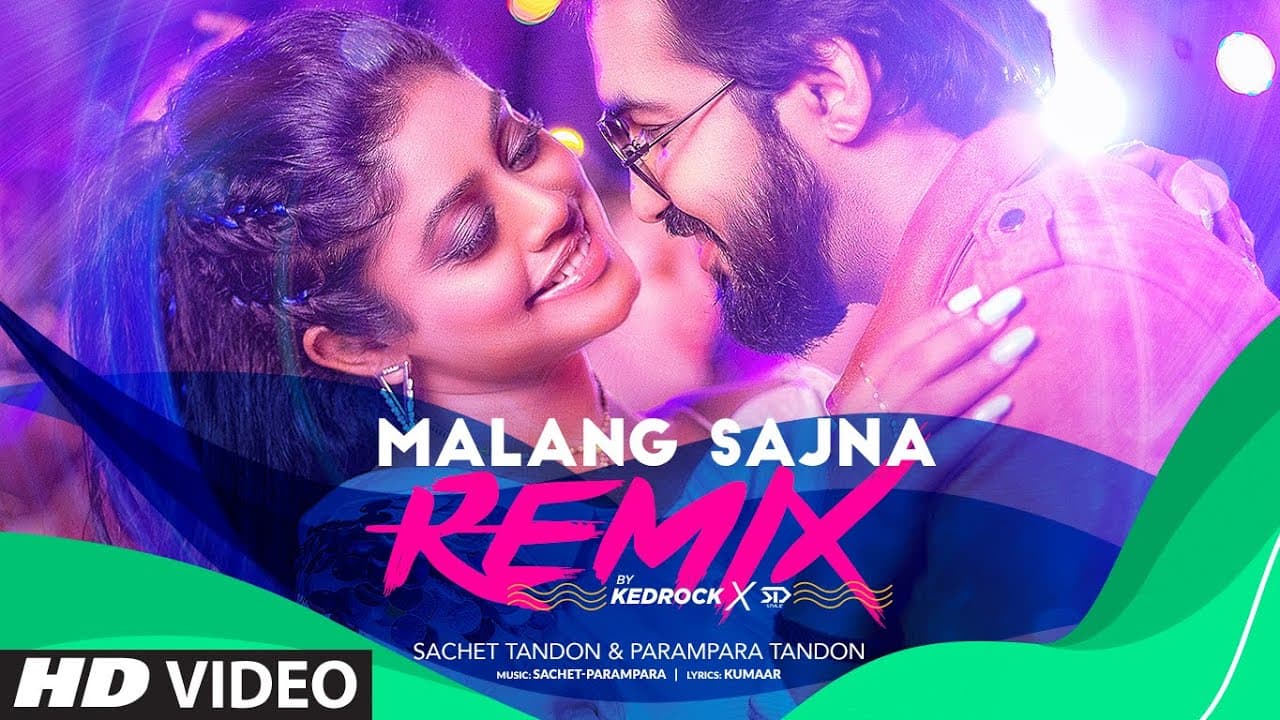 MALANG SAJNA (Remix): Kedrock X SD Style | Sachet Tandon, Parampara Tandon | Love Song Remix 2023