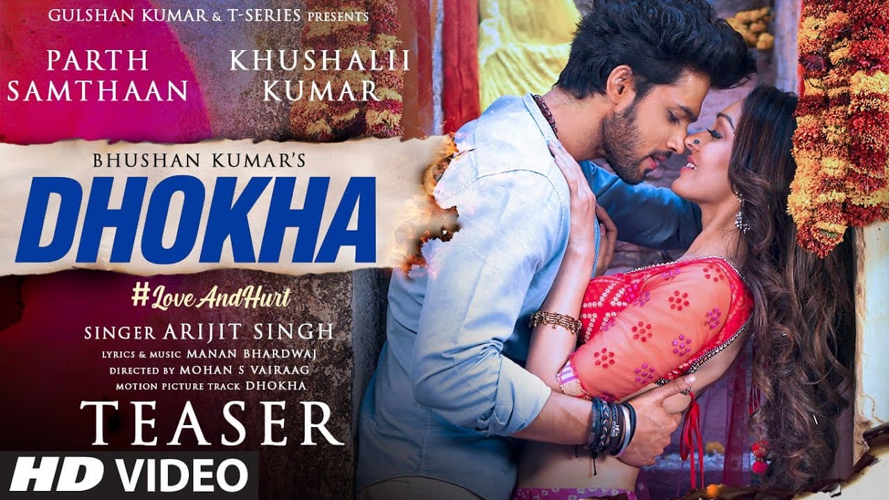MOVIE: Dhokha Teaser | Arijit Singh | Khushalii Kumar, Parth, Nishant, Manan B, Mohan S V, Bhushan K