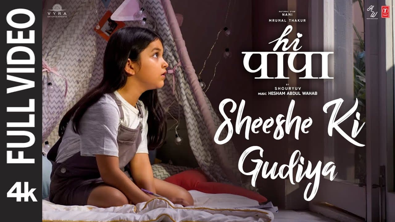 HI PAPA: Sheeshe Ki Gudiya (FULL VIDEO) Nani,Mrunal Thakur |Baby Kiara |Shouryuv |Hesham Abdul Wahab