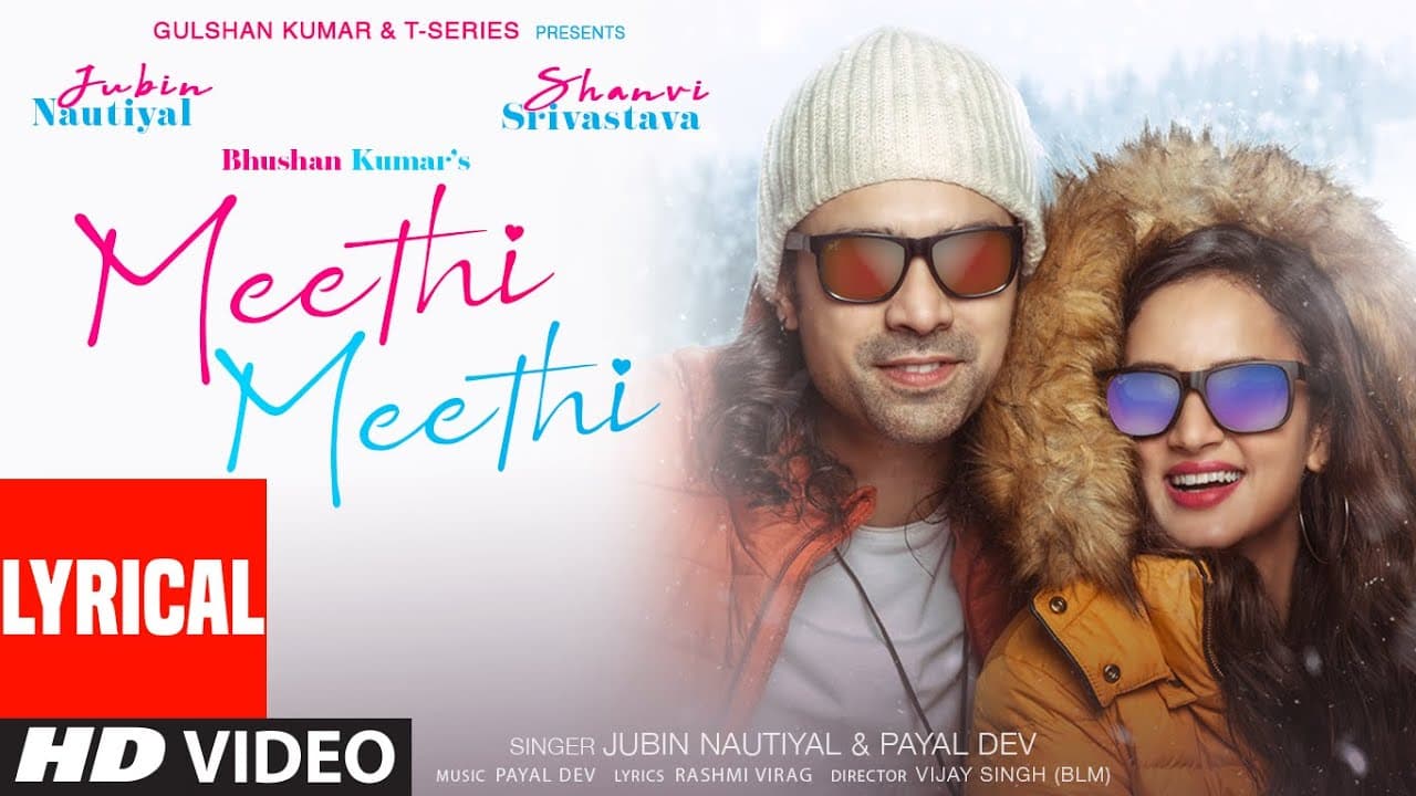 Jubin Nautiyal, Payal Dev: Meethi Meethi (Lyrical) | Rashmi Virag | Shanvi | Vijay, Bosco| Bhushan K