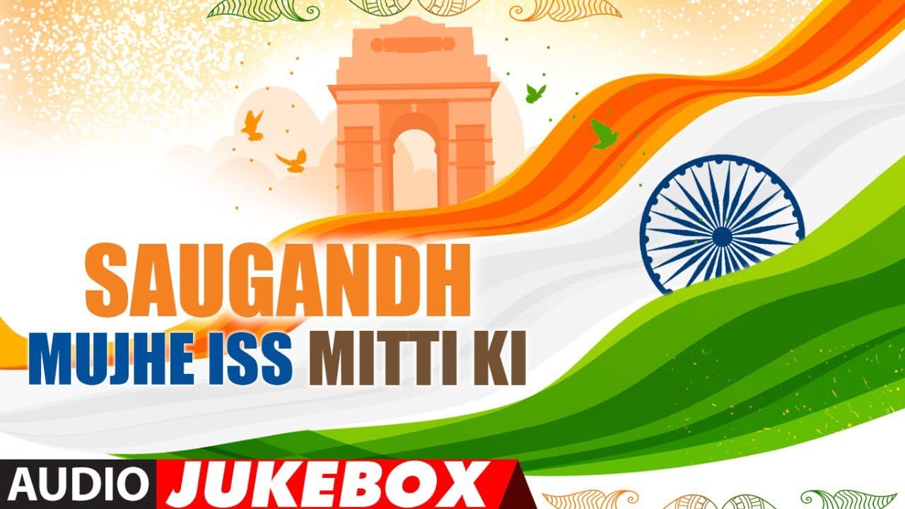 Happy Independence Day 2019: Saugandh Mujhe Iss Mitti Ki - Bollywood Independence Day Special Songs