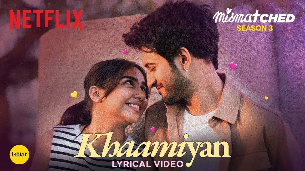 Khaamiyan | Official Lyrical Video | Mismatched Season 3 | A Netflix Series | Sagar Verma