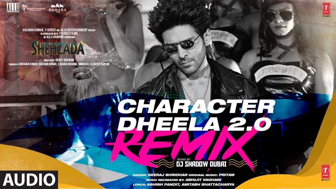 Audio: Character Dheela 2.0 Remix By DJ Shadow Dubai |Shehzada |Kartik, Kriti |Neeraj,Pritam,Abhijit