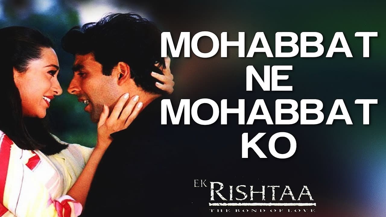 Mohabbat Ne Mohabbat Ko - Ek Rishtaa | Akshay Kumar & Karisma Kapoor | Udit Narayan & Alka Yagnik
