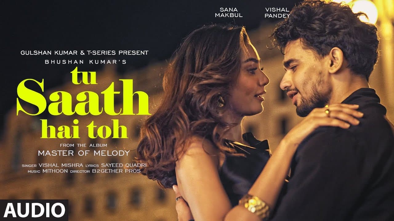 Tu Saath Hai Toh (Full Audio): Mithoon, Vishal Mishra, Vishal Pandey, Sana Makbul, Sayeed Quadri