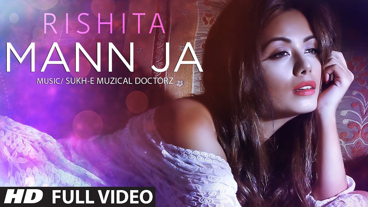 Rishita : Mann Ja (Full Video) Sukhe | T-Series Apnapunjab