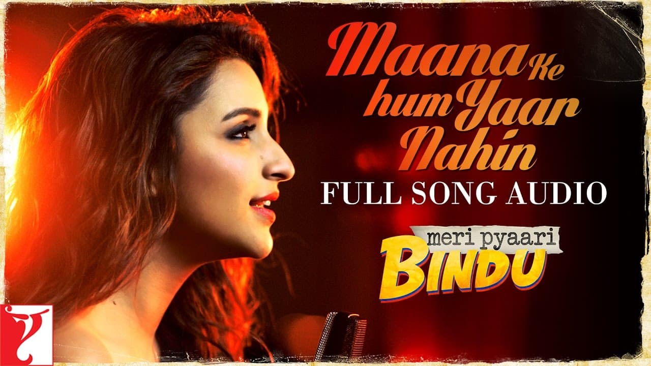 Maana Ke Hum Yaar Nahin | Full Song Audio | Meri Pyaari Bindu | Parineeti | Sachin-Jigar | Kausar