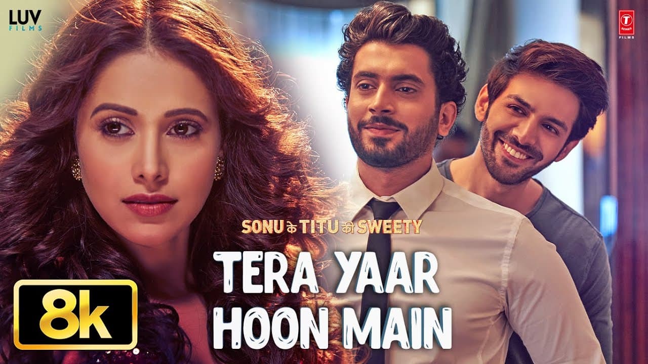Tera Yaar Hoon Main 8K Video | Arijit Singh | Kartik Aaryan | Sonu Ke Titu Ki Sweety | Rochak Kohli