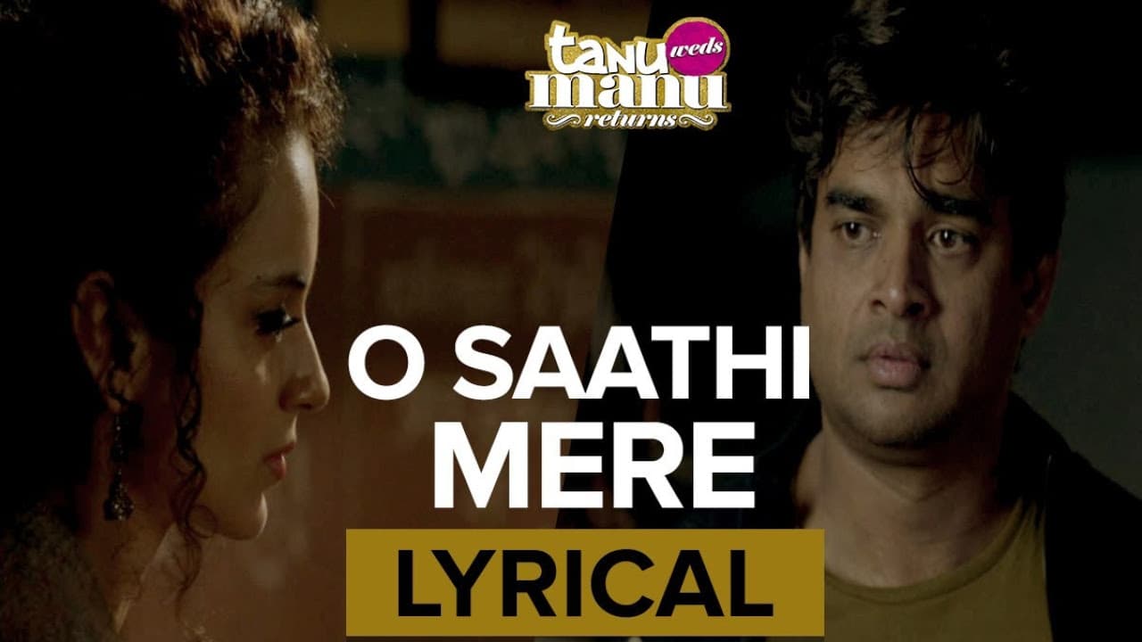 O Saathi Mere | Full Song with Lyrics | Tanu Weds Manu Returns