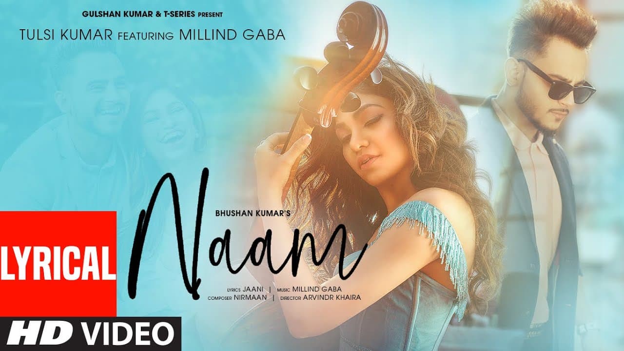 Naam Lyrical | Tulsi Kumar Feat. Millind Gaba | Jaani | Nirmaan | Bhushan Kumar | T-Series