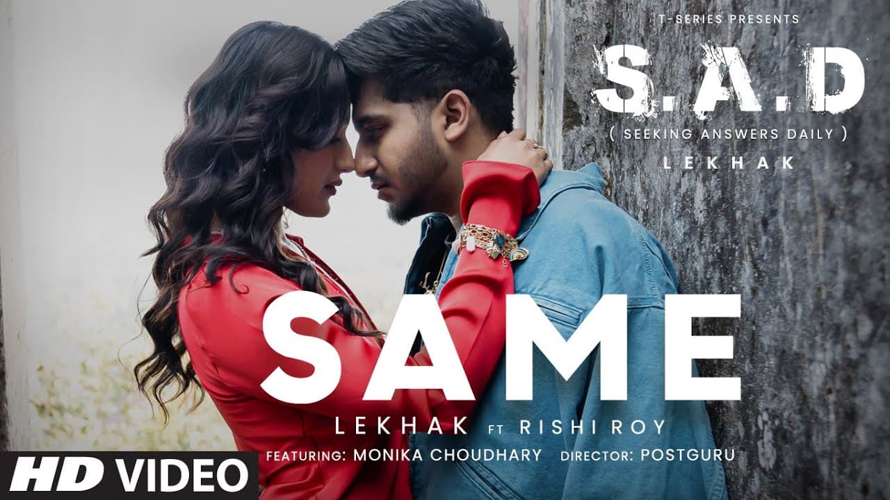 SAME by Lekhak | From the EP S.A.D (Seeking Answers Daily) | Rishi Roy | Monika Choudhary |T-Series