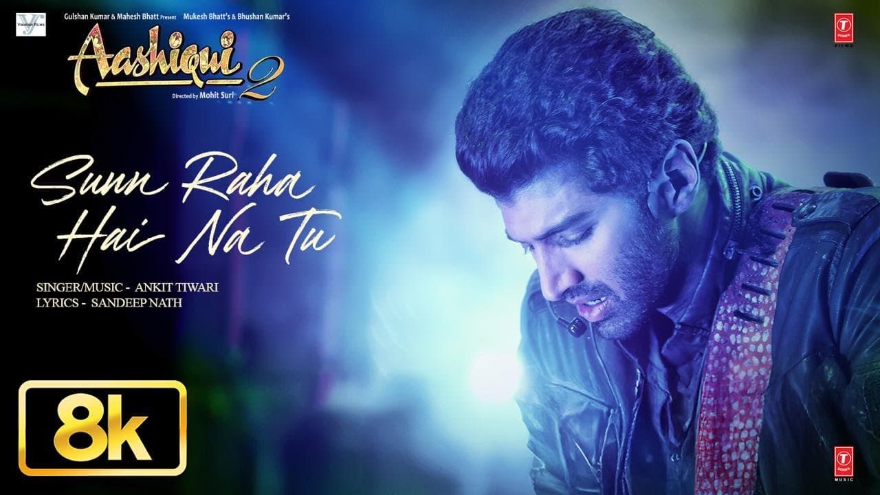 Aashiqui 2: Sunn Raha Hai Na Tu 8K Full Song | Aditya Roy Kapur, Shraddha Kapoor | Ankit Tiwari