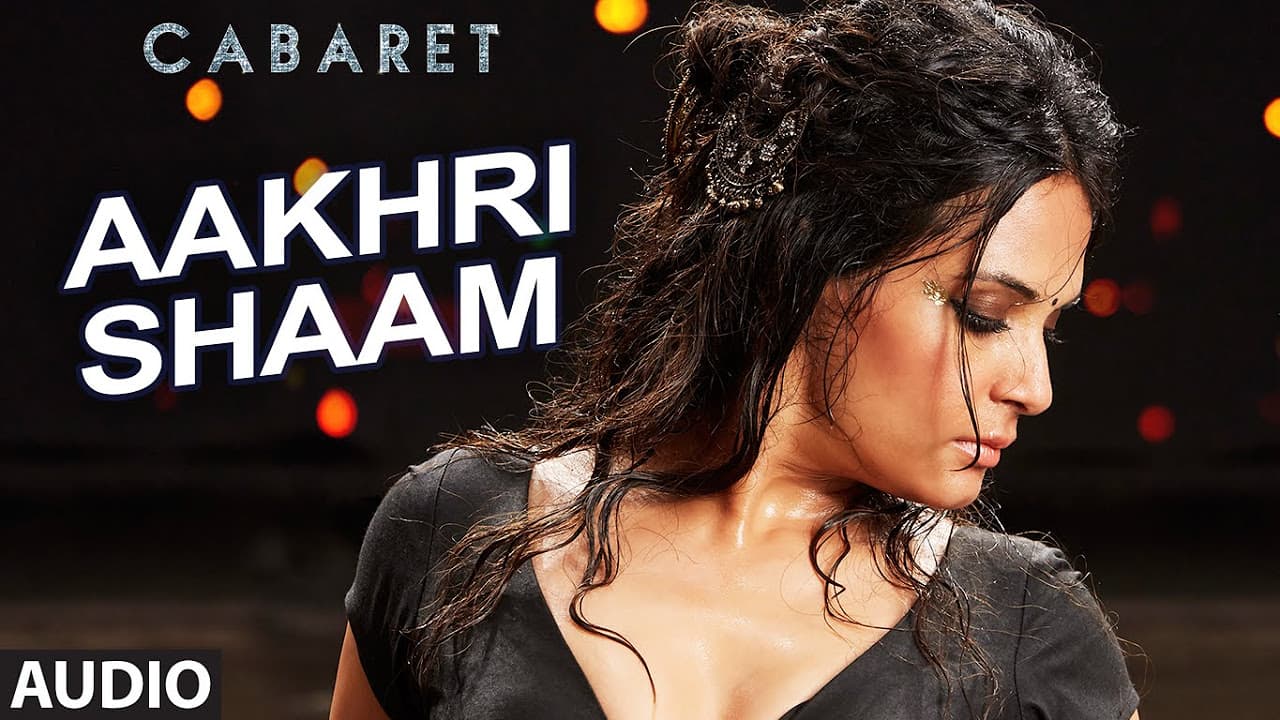 Aakhri Shaam Full Song | CABARET | Richa Chadda Gulshan Devaiah, S. Sreesanth | Bhoomi Trivedi