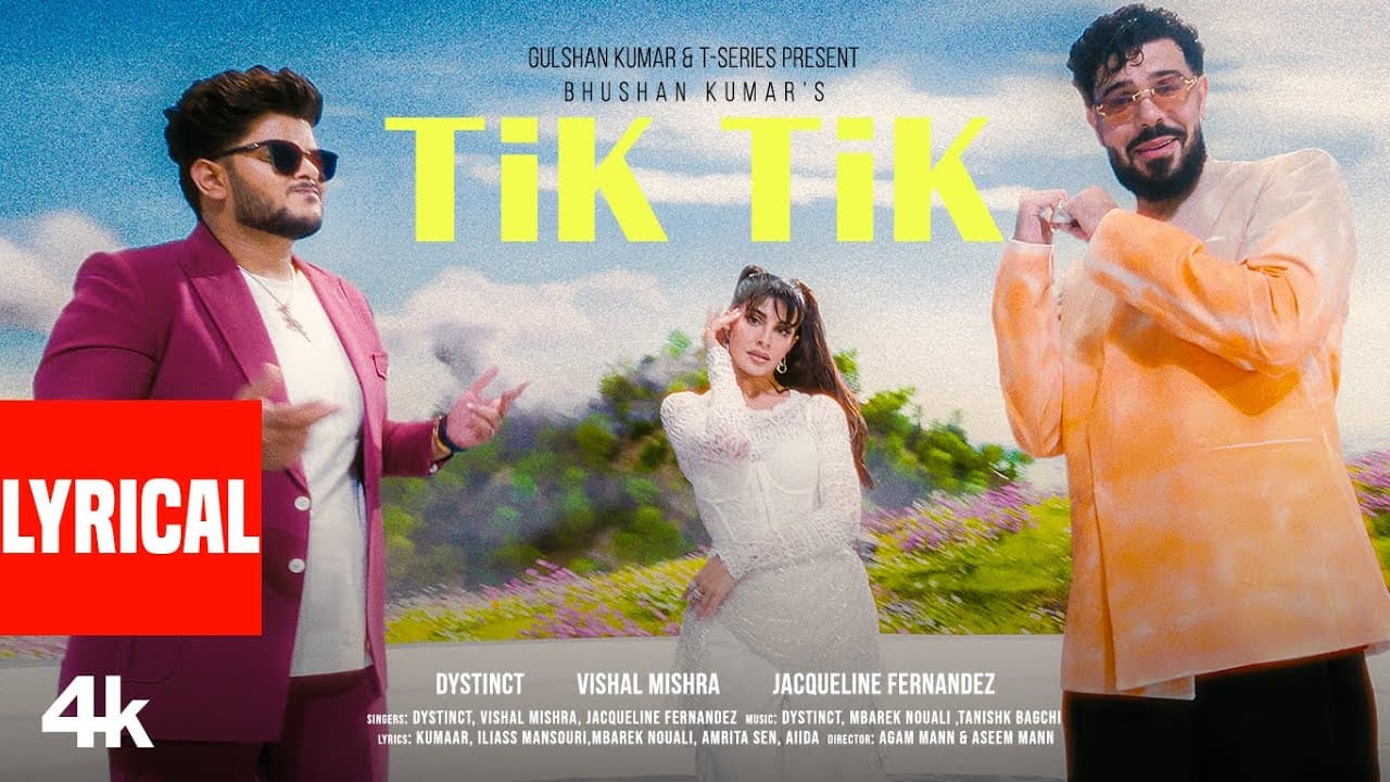 TIK TIK (Lyrics) : DYSTINCT, Vishal Mishra, Jacqueline F | Tanishk, Kumaar, Amrita, YAM, Unleaded